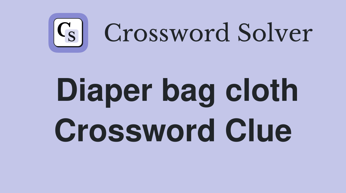 diaper-bag-cloth-crossword-clue-answers-crossword-solver